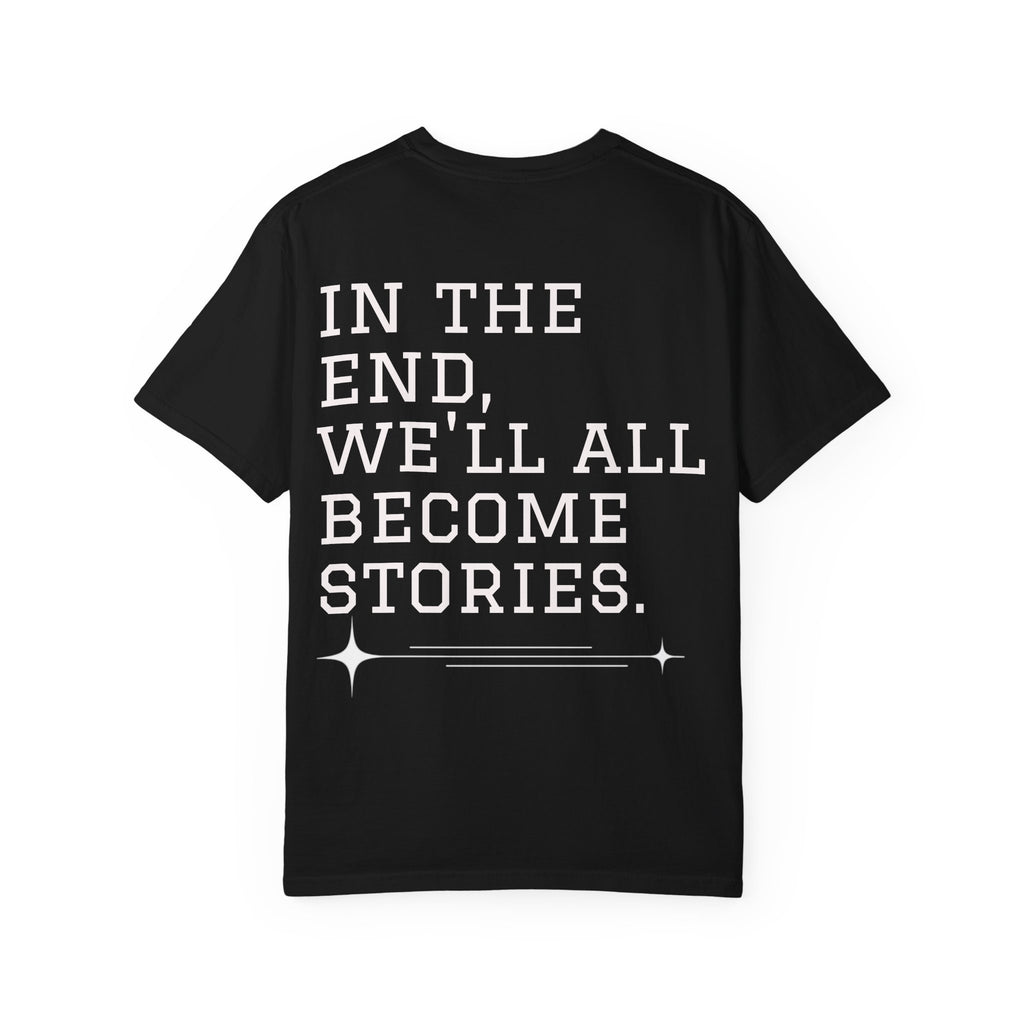 T-Shirt — 'In the End, We'll All Become Stories' Graphic Tee