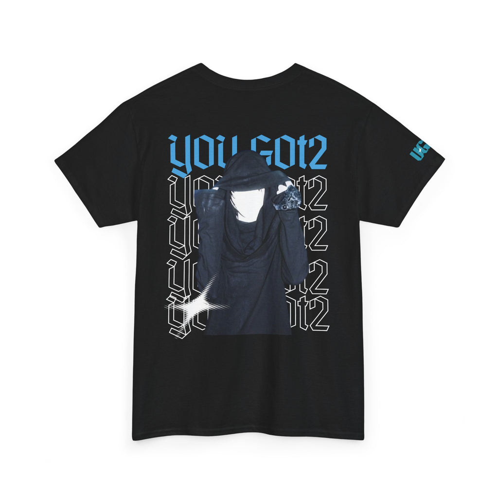 You Got 2 Graphic Tee