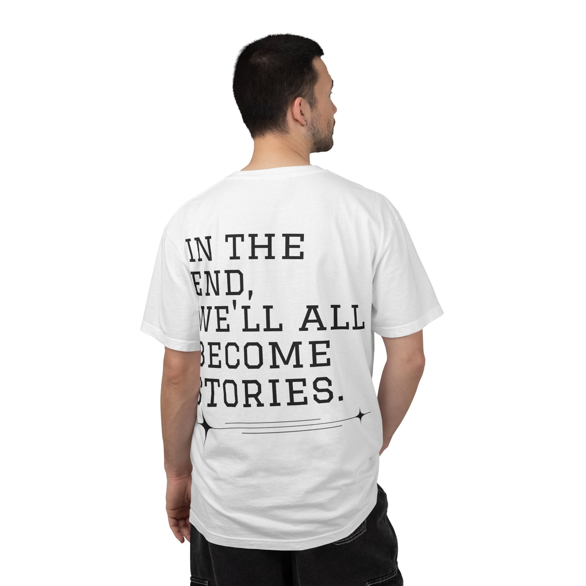 T-Shirt — 'In the End, We'll All Become Stories' Graphic Tee